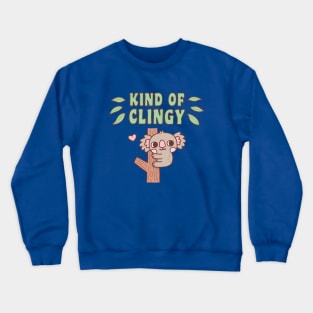 Cute Koala On Tree Kind Of Clingy Funny Crewneck Sweatshirt